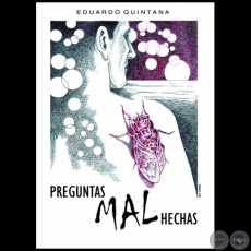 PREGUNTAS MAL HECHAS - Autor: EDUARDO QUINTANA - Año 2013